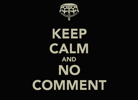 Keep Calm and No Comment